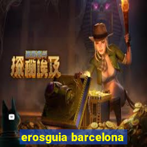 erosguia barcelona